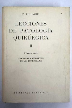 Lecciones De Patología Quirúrgica II Primera Parte FRACTURAS LUXACIONES