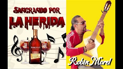 Sangrando Por La Herida Robin Morel Youtube