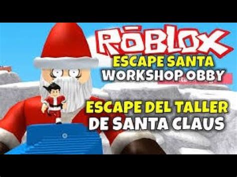 Escapa De Escape Santa S Workshop Obby Melina 1922 YouTube