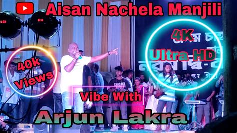 Arjun Lakra Live Perfomance Aisan Nachela Manjeli