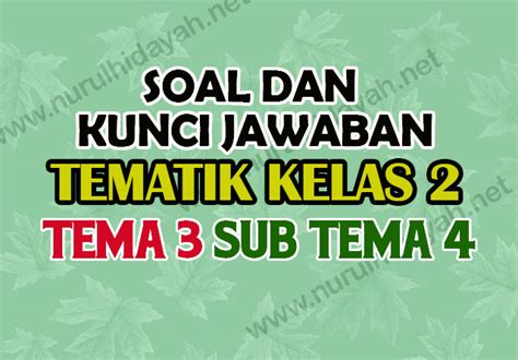 Soal Dan Kunci Tematik Kelas Tema Subtema Nurul Hidayah