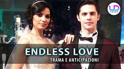 Endless Love Anticipazioni Puntate Dal Al Maggio Il