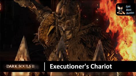 Dark Souls Ii Executioner S Chariot Boss Battle Youtube