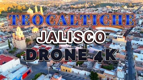 Teocaltiche Jalisco Drone 4k Youtube