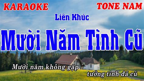 MƯỜI NĂM TÌNH CŨ Tone Nam KARAOKE Liên Khúc Karaoke Trữ Tình Dễ Hát