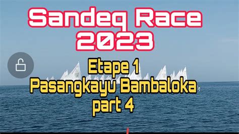 Etape 1 Festival Sandeq Race Tahun 2023 Part 5 Masih Etape Pasangkayu