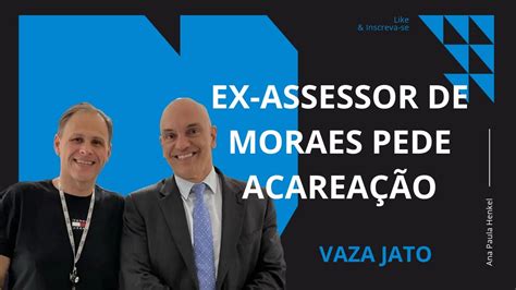 Defesa De Ex Assessor De Moraes Pede Acareação Youtube