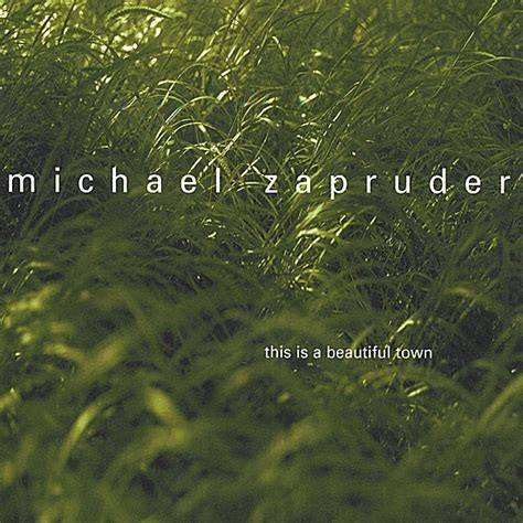 Michael Zapruder This Is A Beautiful Town Lyrics And Tracklist Genius