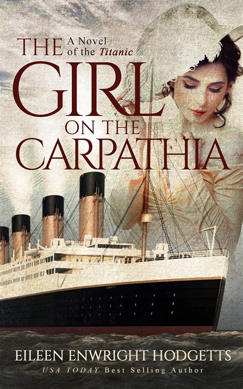 The Girl On The Carpathia A Novel Of The Titanic By Eileen Enwright