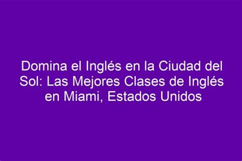 Domina el Inglés en la Ciudad del Sol Las Mejores Clases de Inglés en