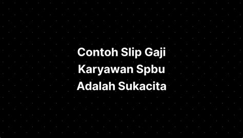 Contoh Slip Gaji Karyawan Spbu Pertamina Imagesee The Best Porn Website