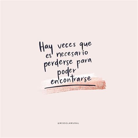 Hay Veces Que Es Necesario Perderse Para Poder Encontrarse 💫missglamuralquotes Qotd Frases