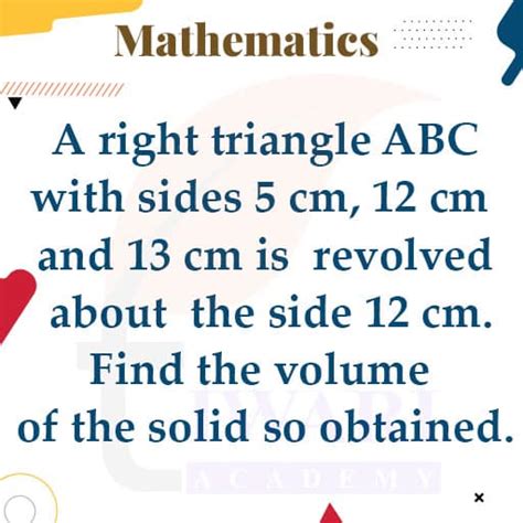 A Right Triangle Abc With Sides Cm Cm And Cm Is Revolved