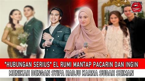 Hubungan Serius El Rumi Mantap Pacarin Dan Ingin Menikah Dengan Syifa