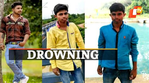 3 Youths Drown 1 Rescued In Odishas Cuttack Otv News Youtube