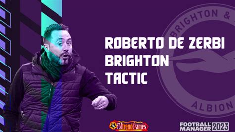 Fm Roberto De Zerbi Tactic Brighton Hove Albion Fm Fmtrendgames