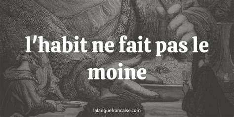 L Habit Ne Fait Pas Le Moine D Finition Et Origine De Lexpression