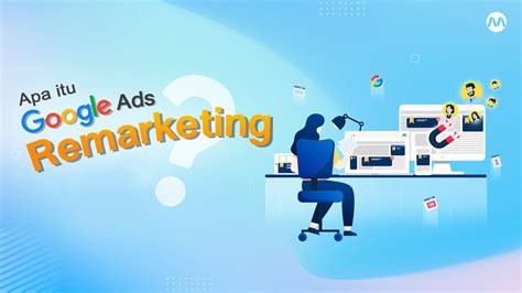 Apa Itu Google Ads Remarketing Apa Benar Efektif Dalam Meningkatkan