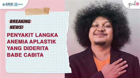 BABE CABITA Soal Penyakit Langka Anemia Aplastik Yang Dideritanya YouTube