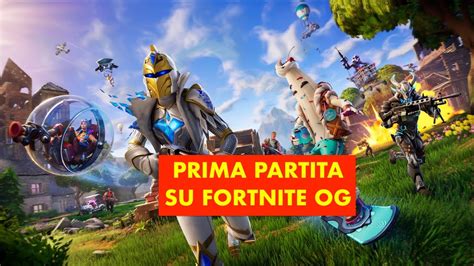 Prima Partita Su Fortnite Og Youtube