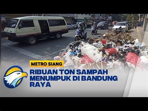 Ribuan Ton Sampah Menumpuk Di Bandung Raya Youtube