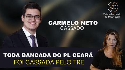 URGENTE Carmelo Neto Toda a Bancada do PL Ceará Cassados YouTube