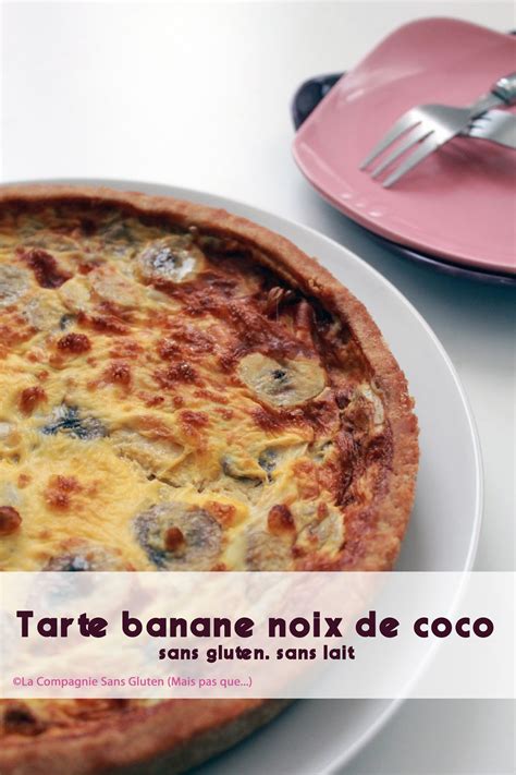 Tarte Banane Et Noix De Coco La Compagnie Sans Gluten