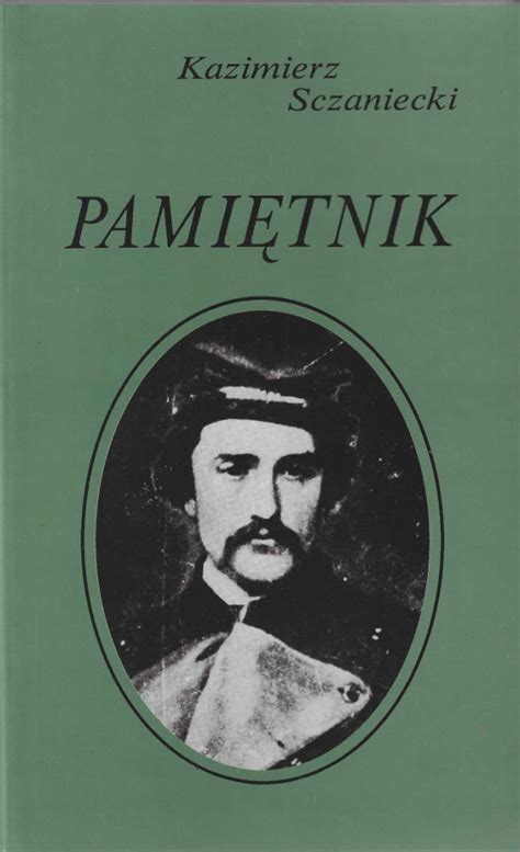 Stara Szuflada Kazimierz Sczaniecki Pami Tnik Wielkopolska I