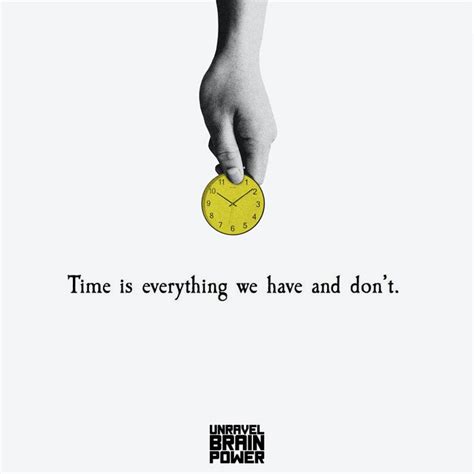 Time Is Everything We Have And Dont Life Lesson Quotes Lesson