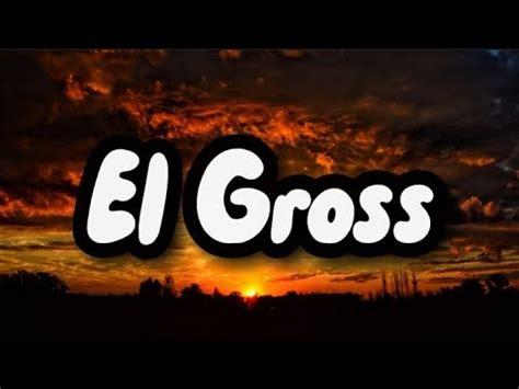 Virlán García El Gross Letra Lyrics YouTube