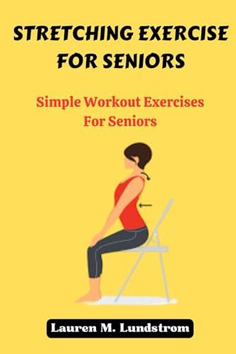 Stretching Exercise For Seniors Simple Workout Exercises For Seniors