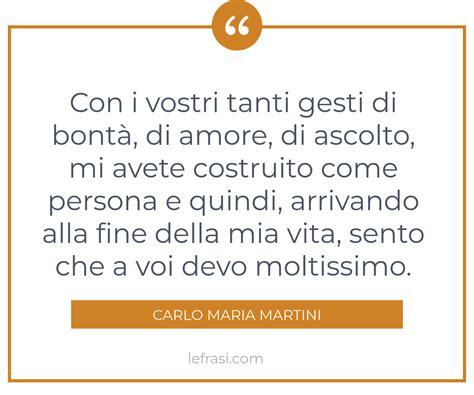 Con i vostri tanti gesti di bontà di amore di ascolto mi