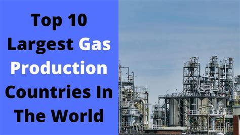 Top 10 Natural Gas Producing Countries Gas Production Countries Global Data Youtube