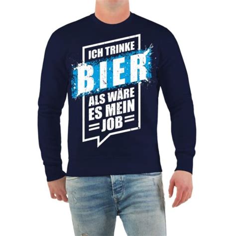 Pullover Ich Trinke Bier Als W Re Es Mein Job Festival Kneipe Spruch