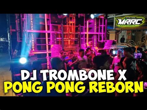 DJ TROMBONE X PONG PONG REBORN COCOK BUAT JOGET KARNAVAL YANG KALIAN