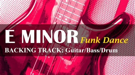 Backing Track E Minor Funk Dance Guitar Bass And Drum Youtube