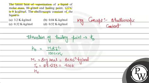 The Latent Heat Of Vaporization Of A Liquid Of Molar Mass 80 Mathrm ~g Mathrm Mol A