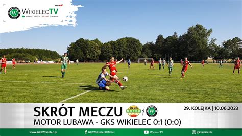 29 kolejka forBET IV liga Skrót meczu Motor Lubawa GKS Wikielec 10