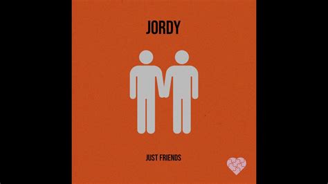 Just Friends - JORDY: Song Lyrics, Music Videos & Concerts