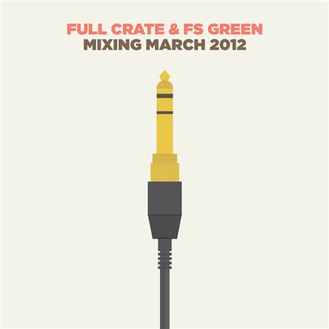 Full Crate And Fs Green Mixing March 2012 2012 192 Kbps File Discogs