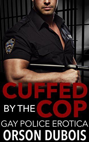 Cuffed By The Cop Gay Police Erotica By Orson DuBois Goodreads