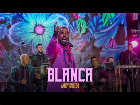 Anddy Caicedo Blanca Video Oficial Salsa Youtube