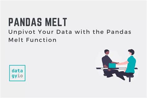 Unpivot Your Data With Pandas And Python Melt Function • Datagy