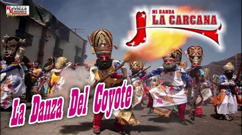 LA DANZA DEL COYOTE BANDA LA CARCANA YouTube