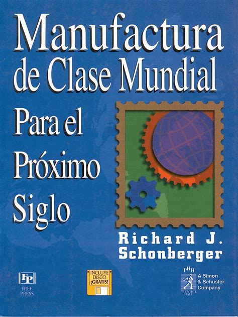 Manufactura De Clase Mundial Para El Proximo Siglo Spanish Edition