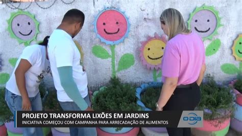 Projeto Transforma Lix Es Em Jardins E Arrecada Alimentos