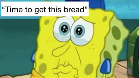 These Get This Bread Memes Are Here To Comfort You During The Daily Grind