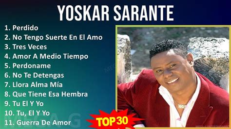 Y O S K A R S A R A N T E Mix Best Songs S Music Top Bachata