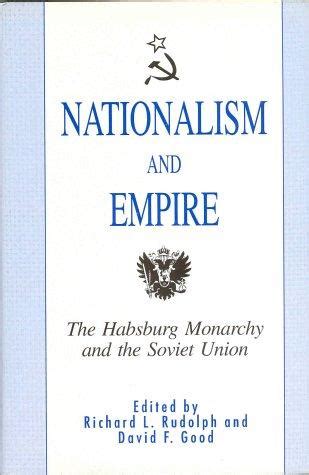 Nationalism And Empire The Habsburg Monarchy And The Soviet Union