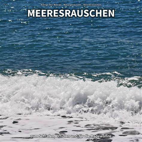 Meeresrauschen Pt Kl Nge Des Meeresnaturger Uschemeeres Rauschen